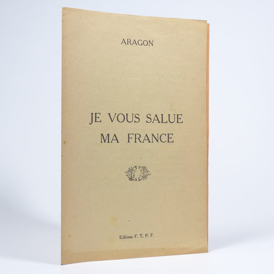 Louis Aragon - Je Vous Salue ma France - First Edition