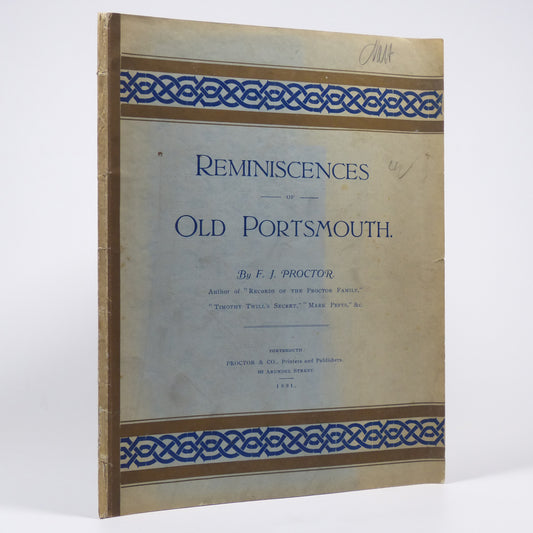 F. J. Proctor - Reminiscences of Old Portsmouth - First Edition