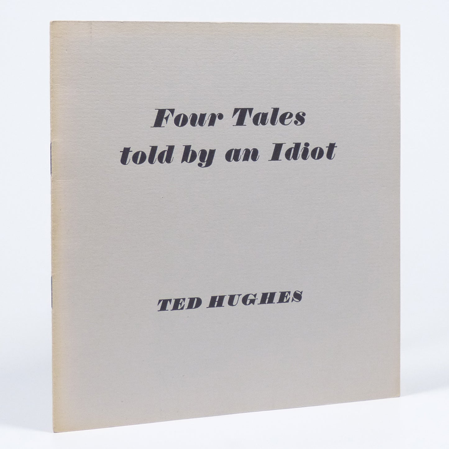 Ted Hughes - Four Tales told by an Idiot - Limited First Edition
