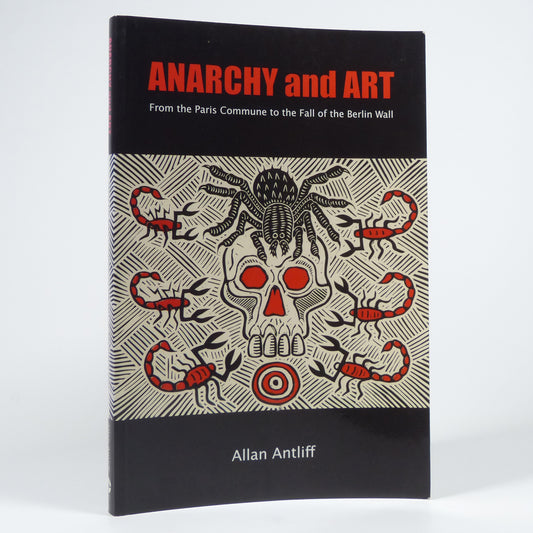 Allan Antliff - Anarchy and Art - First Edition