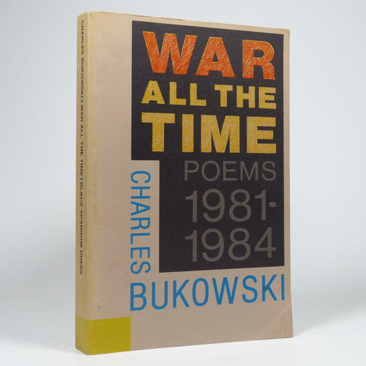 Charles Bukowski - War All The Time. Poems 1981-1984 - First Edition