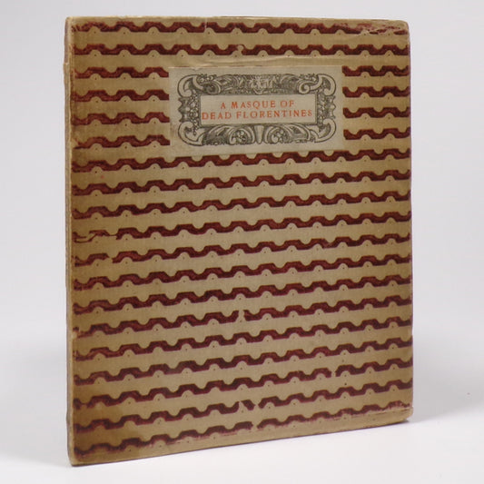 Maurice Hewlett - A Masque of Dead Florentines - First Edition Thus