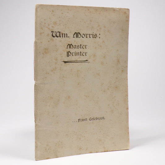 Frank Colebrook - Wm. Morris: Master Printer - First Edition