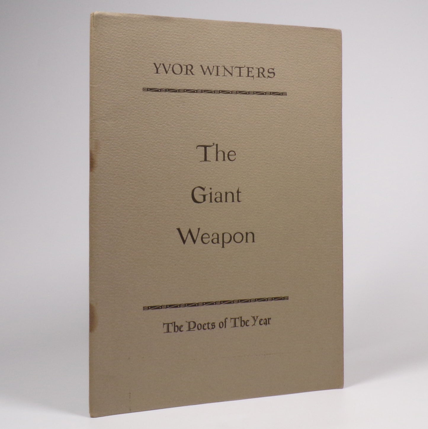 Yvor Winters - The Giant Weapon - First Edition