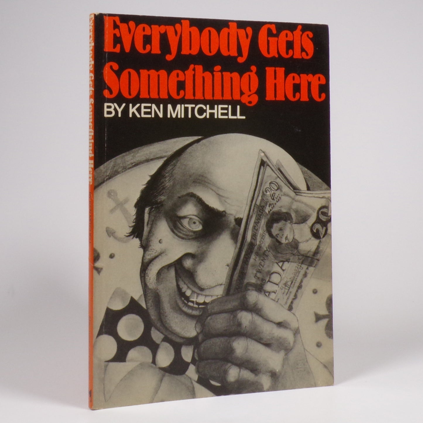 Ken Mitchell - Everybody Gets Something Here - Inscribed First Edition