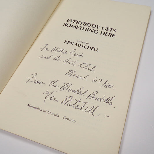 Ken Mitchell - Everybody Gets Something Here - Inscribed First Edition