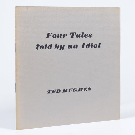 Ted Hughes - Four Tales told by an Idiot - Limited First Edition