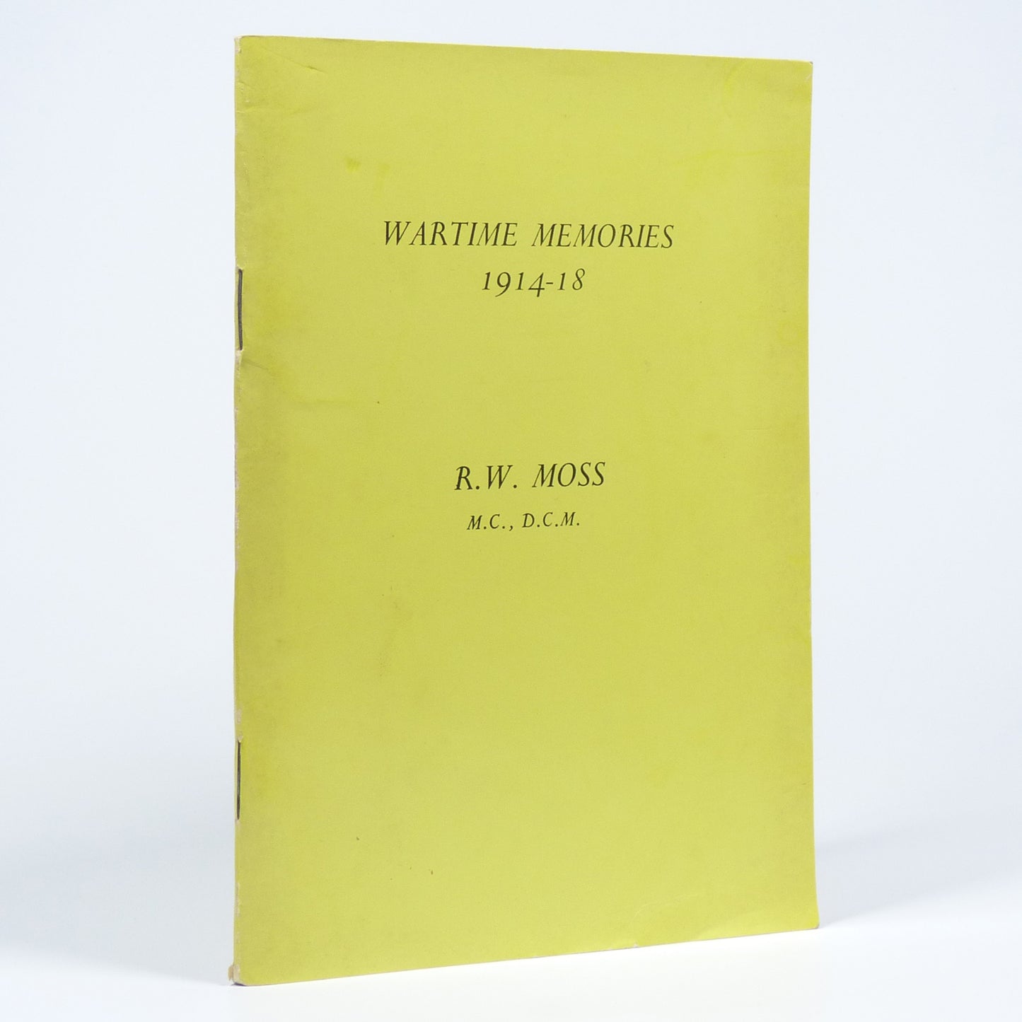 Robert William Moss - Wartime Memories 1914-18 - Inscribed First Edition
