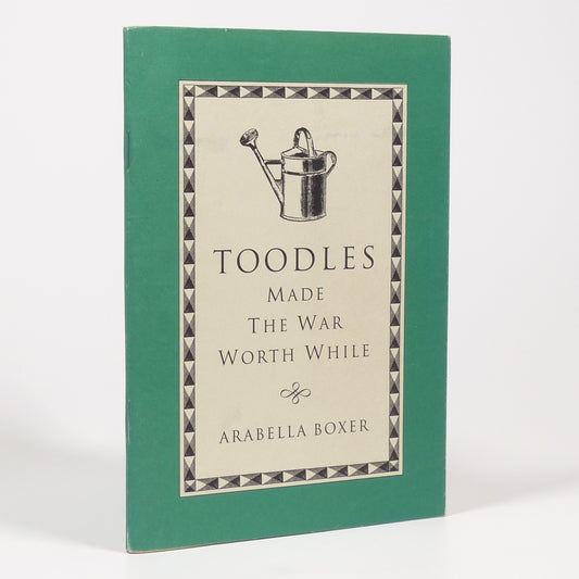 Arabella Boxer - Toodles Made the War Worth While - First Edition