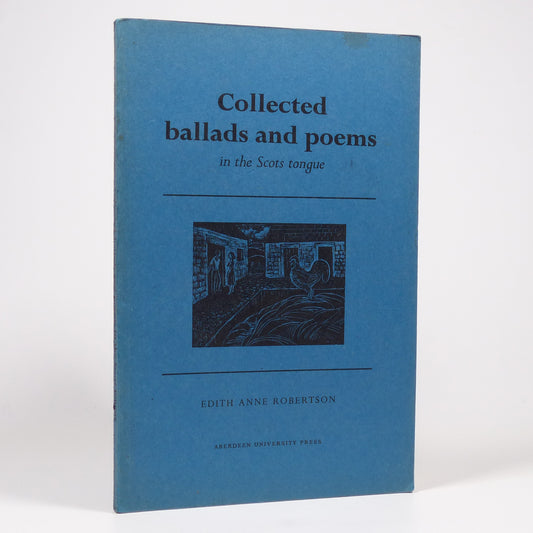 Edith Anne Robertson - Collected Ballads and Poems in the Scots tongue - First Edition