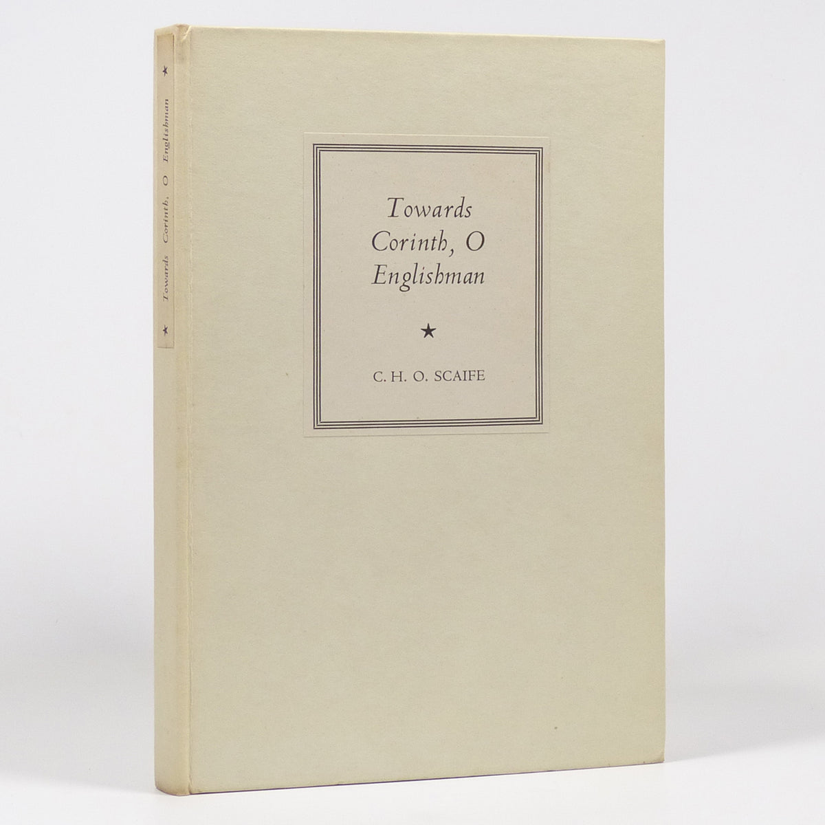 C. H. O. Scaife - Towards Corinth O Englishman - First Edition