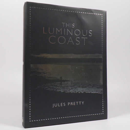 Jules Pretty - This Luminous Coast - First Edition