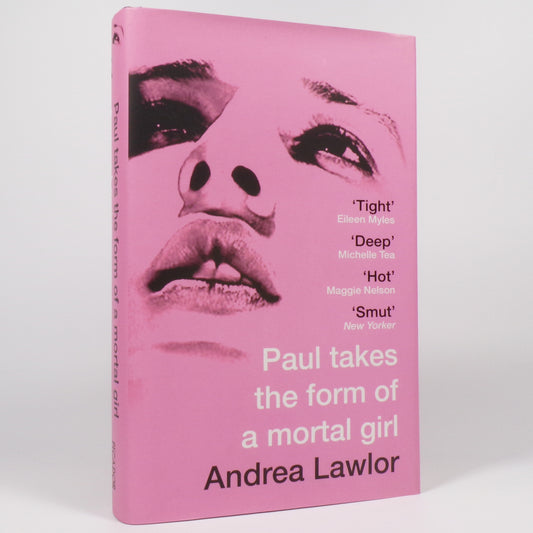 Andrea Lawlor - Paul Takes the Form of a Mortal Girl - First UK Edition