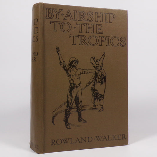 Rowland Walker - By Airship to the Tropics - First Edition