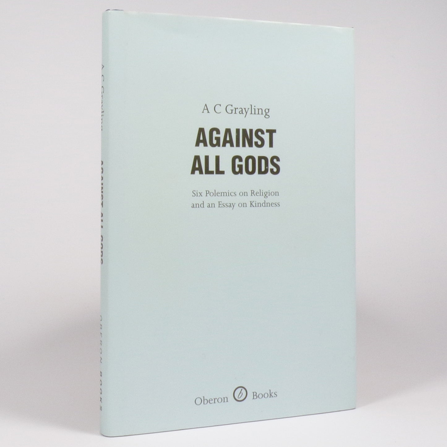 A. C. Grayling - Against All Gods - First Edition