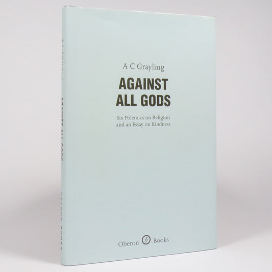 A. C. Grayling - Against All Gods - First Edition