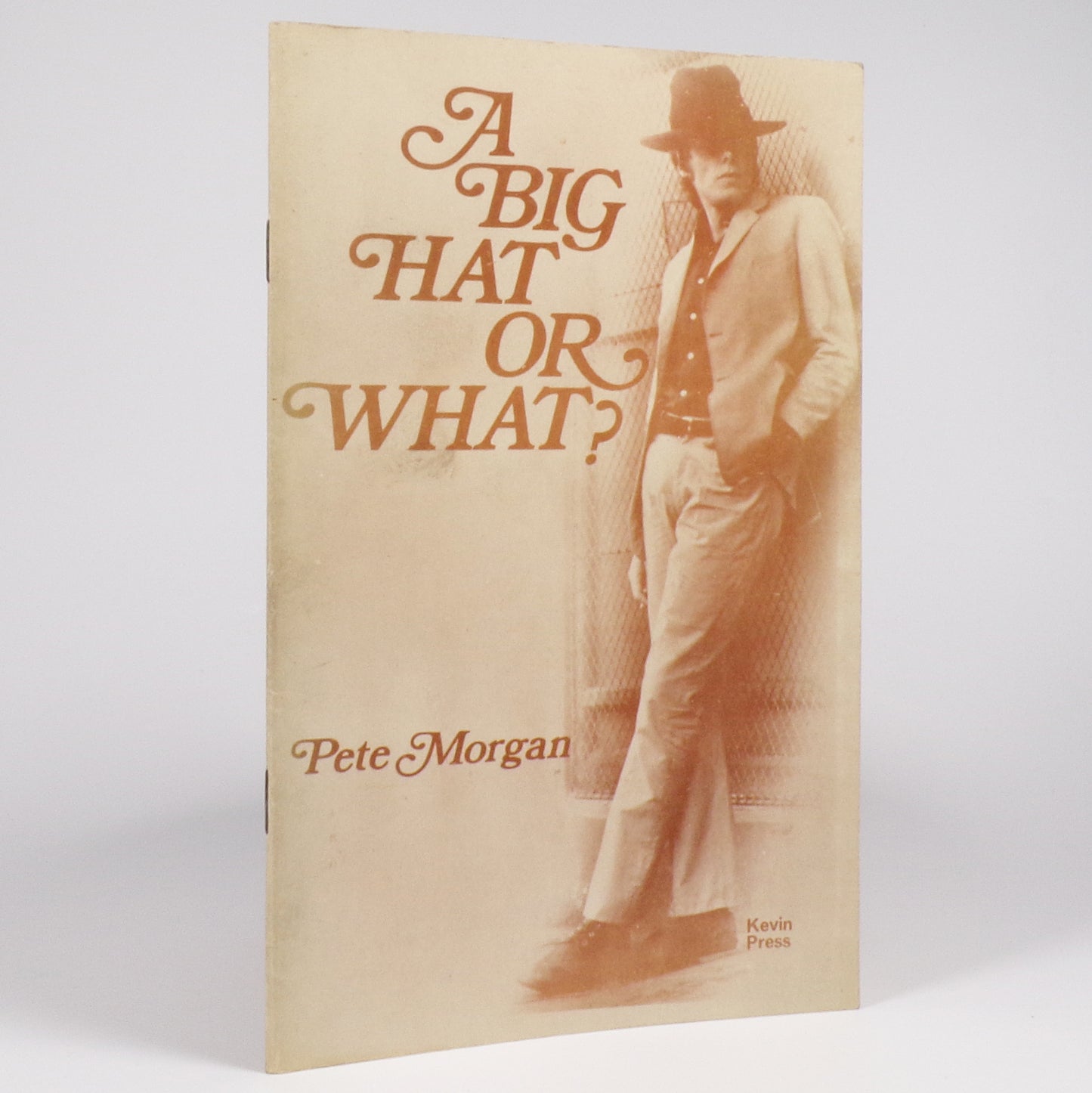 Pete Morgan - A Big Hat or What? - Signed First Edition