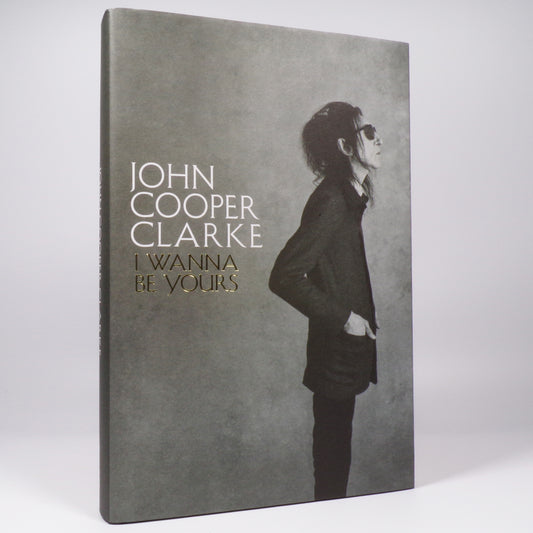 John Cooper Clarke - I Wanna Be Yours - Signed First Edition